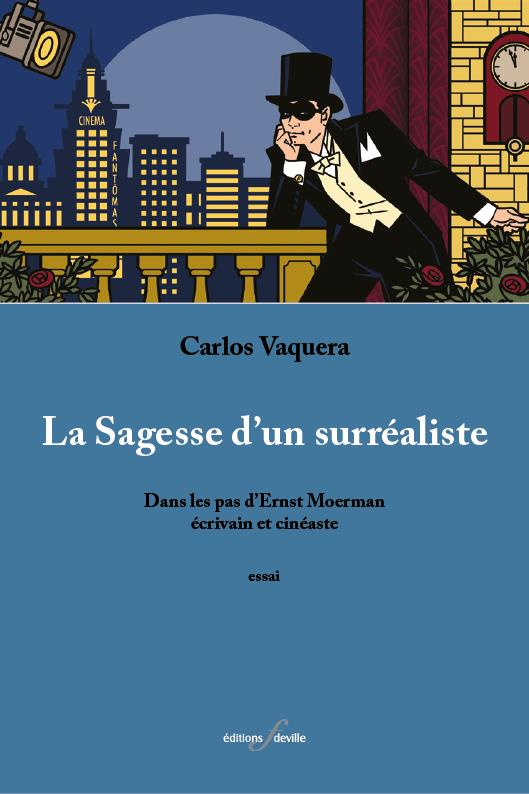 La Sagesse d'un surréaliste. Dans les pas d'Ernst Moerman, écrivain et cinéaste