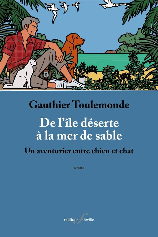 De l’île déserte à la mer de sable. Un aventurier entre chien et chat