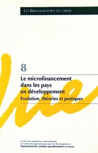 LE MICROFINANCEMENT DANS LES PAYS EN DEVELOPPEMENT. EVOLUTION, THEORIES ET PRATIQUES