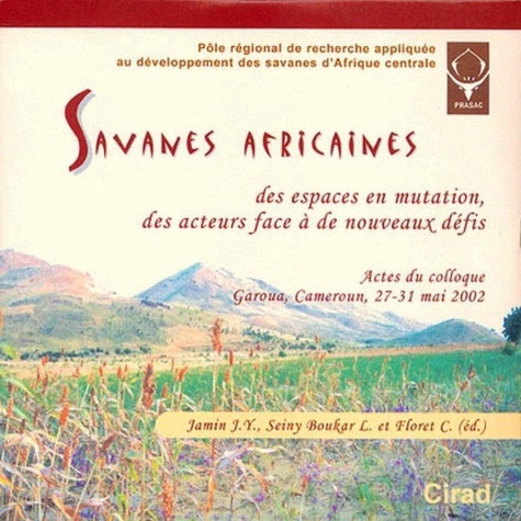 SAVANES AFRICAINES - DES ESPACES EN MUTATION, DES ACTEURS FACE A DE NOUVEAUX DEFIS