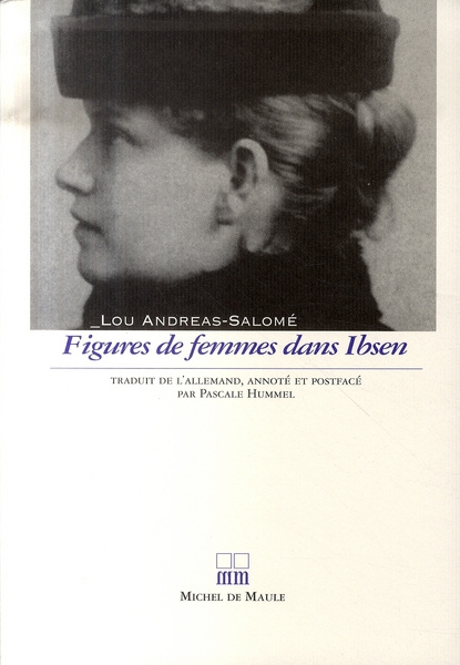 Figures de femmes dans Ibsen. D'après ses six drames familiaux : Maison de poupée, Les Revenants, Le