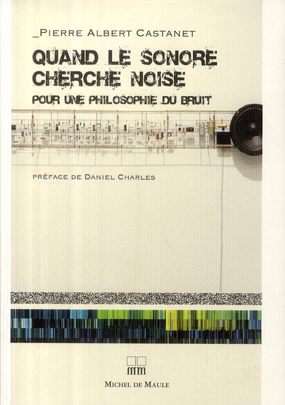 Quand le sonore cherche noise. Pour une philosophie du bruit