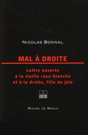 Mal à droite. Lettre ouverte à la vieille race blanche et à la droite, fille de joie