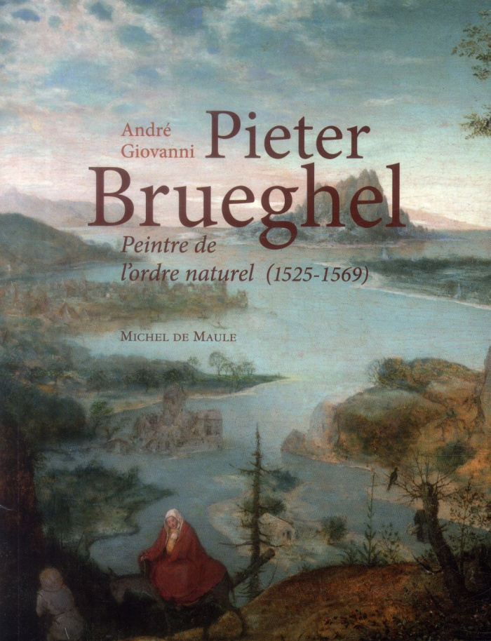 Pieter Brueghel, peintre de l'ordre naturel 1525-1569
