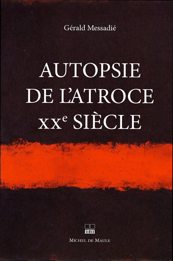 Autopsie de l'atroce XXe siècle