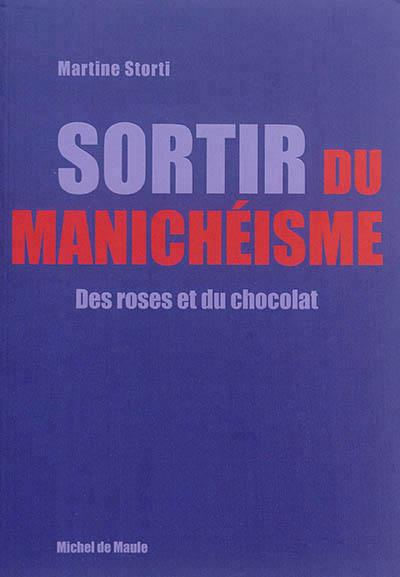 Sortir du manichéisme. Des roses et du chocolat