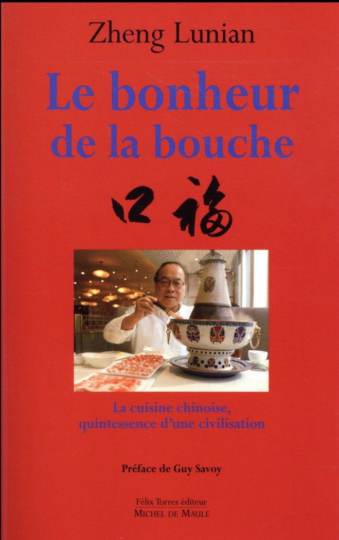 Le bonheur de la bouche. La cuisine chinoise, quintessence d'une civilisation