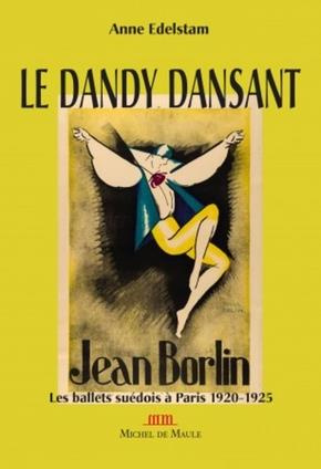 Les ballets suédois à Paris (1920-1925). Jean Börlin, le dandy danseur