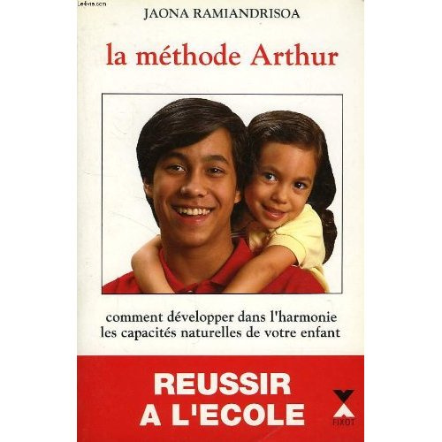 La méthode Arthur. Comment développer dans l'harmonie les capacités naturelles de votre enfant, docu