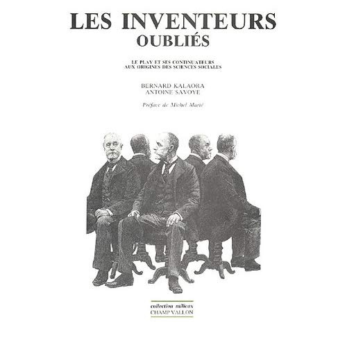 Les inventeurs oubliés. Le Play et ses continuateurs aux origines des sciences sociales