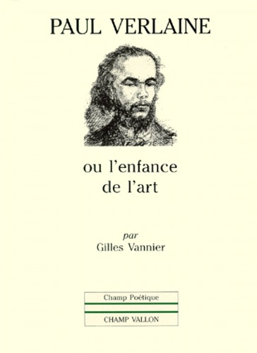 PAUL VERLAINE OU L'ENFANCE DE L'ART