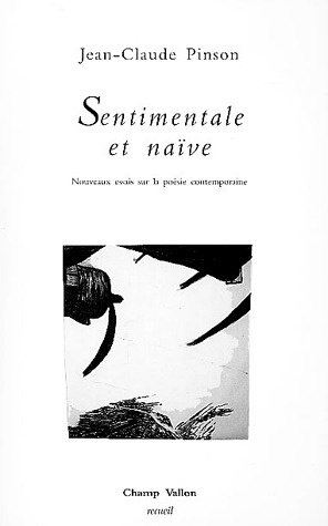 Sentimentale et naïve. Nouveaux essais sur la poésie contemporaine