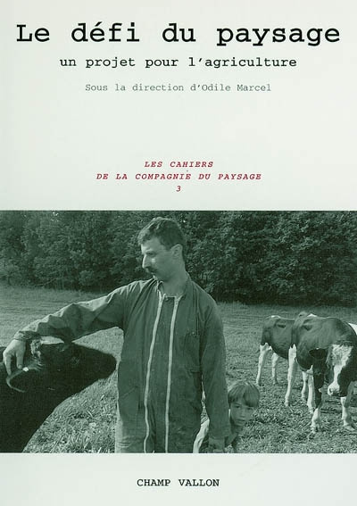 Les Cahiers de la Compagnie du Paysage Tome 3 : Le défi du paysage. Un projet pour l'agriculture