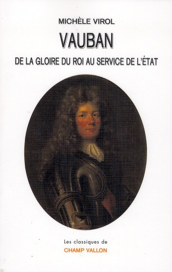 Vauban. De la gloire du roi au service de l'Etat