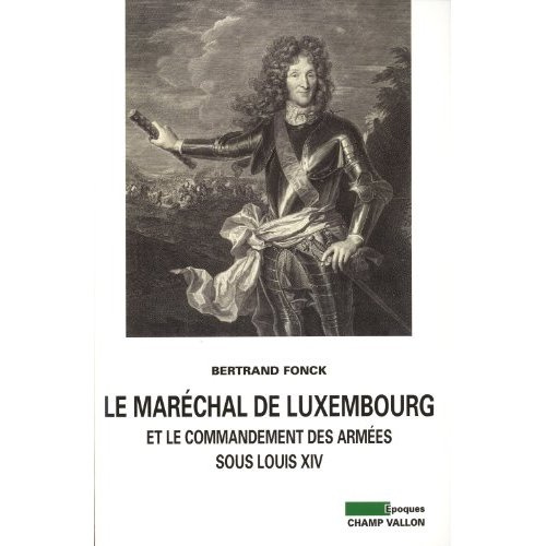 MARECHAL DE LUXEMBOURG ET LE COMMANDEMENT DES ARMEES...