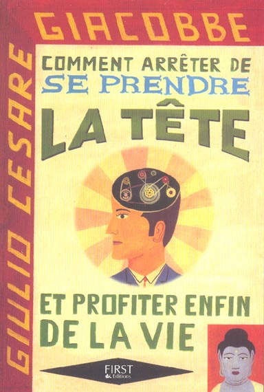 Comment arrêter de se prendre la tête et profiter enfin de la vie