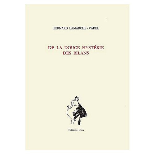 De la douce hystérie des bilans. Poésies complètes 1976-1989