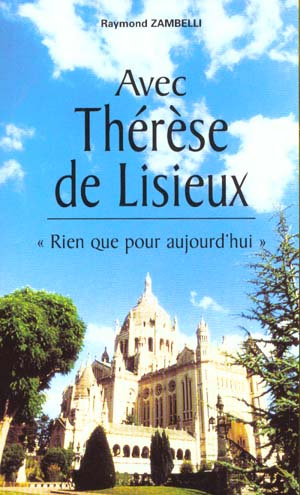 Avec Thérèse de Lisieux. "Rien que pour aujourd'hui"
