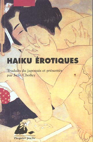 Haiku érotiques. Extraits de La Fleur du bout et du Tonneau de saule