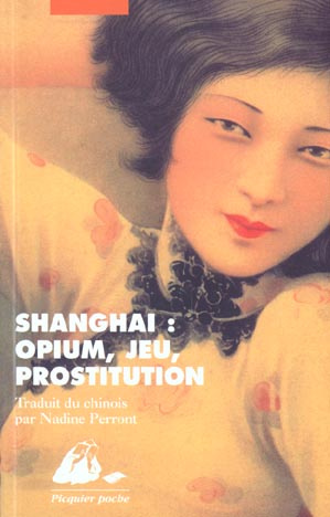 SHANGHAI : OPIUM, JEU, PROSTITUTION