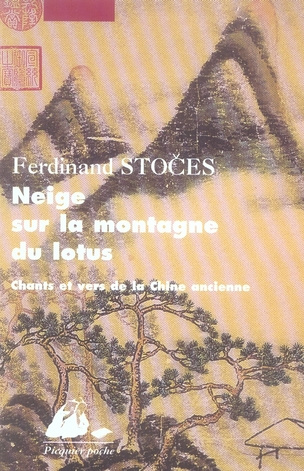 Neige sur la montagne du Lotus. Chants et vers de la Chine ancienne
