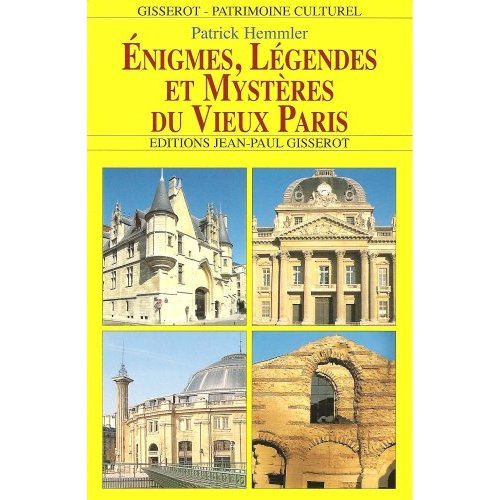 Énigmes, légendes et mystères du vieux Paris