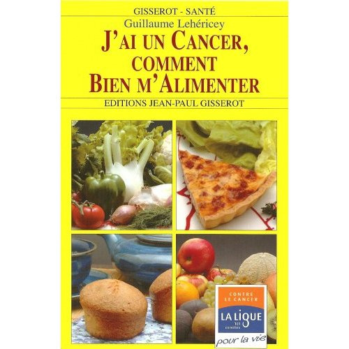 J'AI UN CANCER, COMMENT BIEN M'ALIMENTER