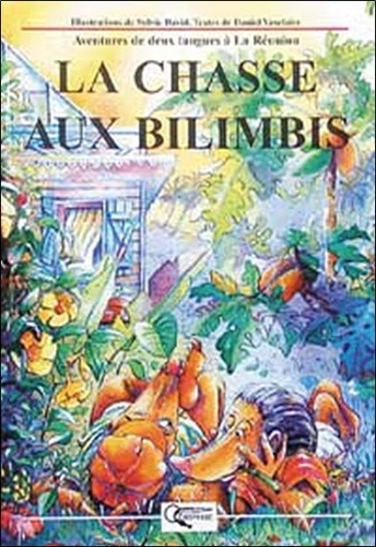 La chasse aux bilimbis. Aventures de deux tangues à La Réunion