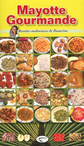 Mayotte gourmande. Recettes mahoraises de Daourina