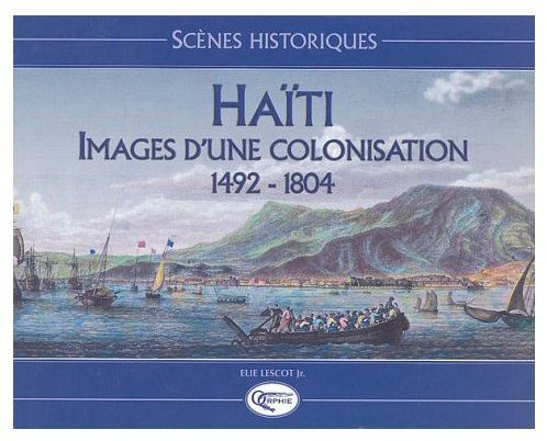 Haïti. Images d'une colonisation (1492-1804)