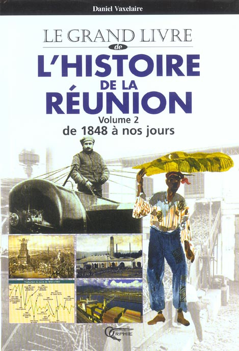 Le grand livre de l'histoire de la Réunion. Tome 2, De 1848 à nos jours