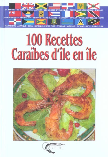 100 Recettes Caraïbes d'île en île