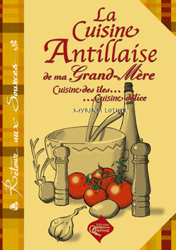La cuisine antillaise de ma grand-mère. Cuisine des îles, cuisine délice