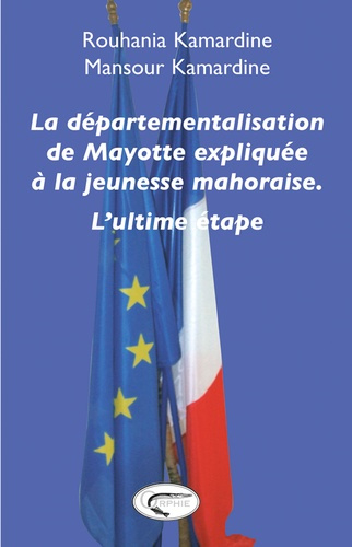 La départementalisation de Mayotte expliquée à la jeunesse mahoraise. L'ultime étape