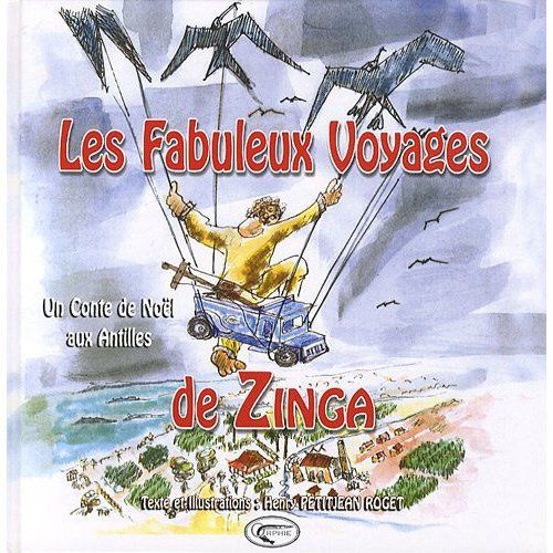 Les Fabuleux Voyages de Zinga. Un Conte de Noël aux Antilles