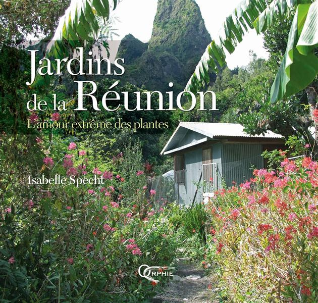 Jardins de la Réunion. L'amour extrême des plantes