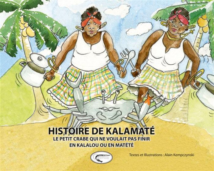 Histoire de Kalamaté. Le petit crabe qui ne voulait pas finir en kalalou ou en matété