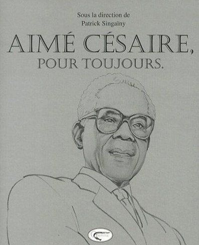 Aimé Césaire, pour toujours