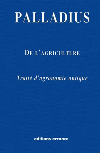 DE L'AGRICULTURE. Traité d'agronomie antique