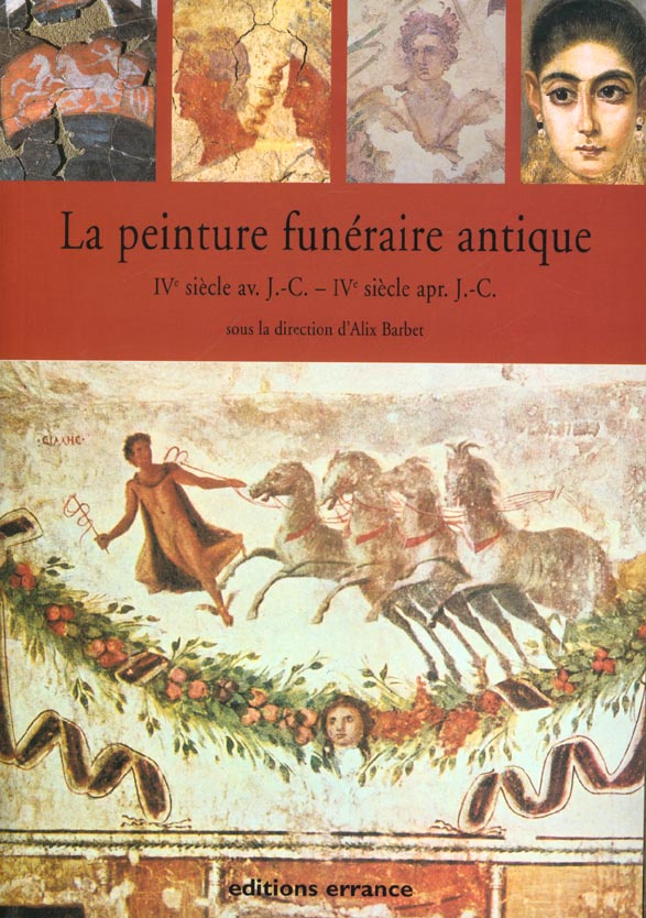 La peinture funéraire antique. IVème siècle avant JC - IVème siècle après JC, Actes du 7ème colloque
