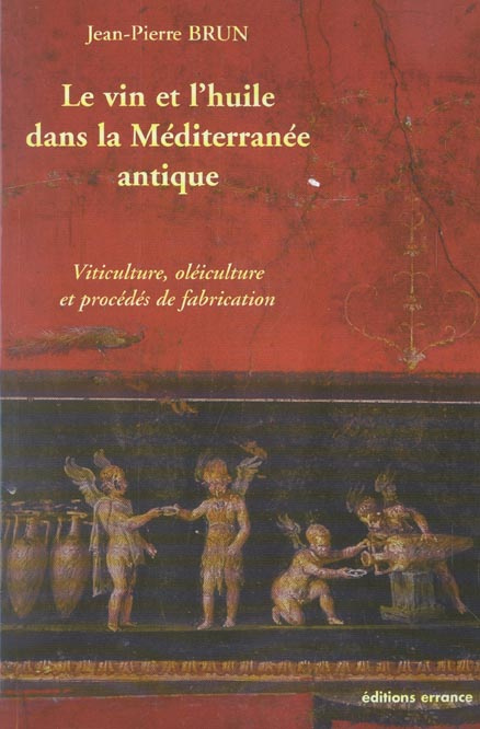 Le vin et l'huile dans la Méditerranée antique. Viticulture, oléiculture et procédés de fabrication