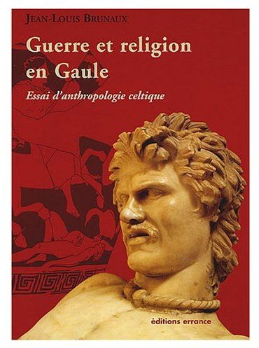 Guerre et religion en Gaule. Essai d'anthropologie celtique