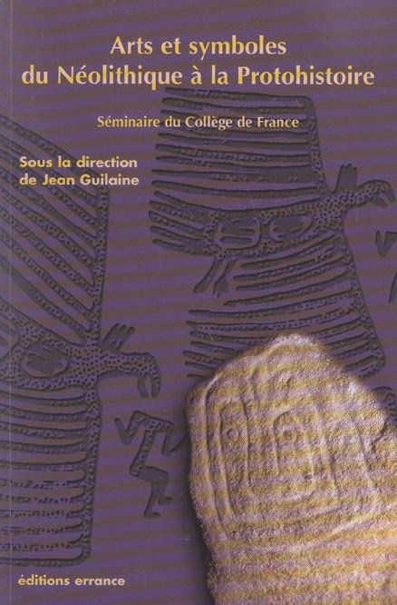 Arts et symboles du Néolithique à la Protohistoire. Séminaire du Collège de France