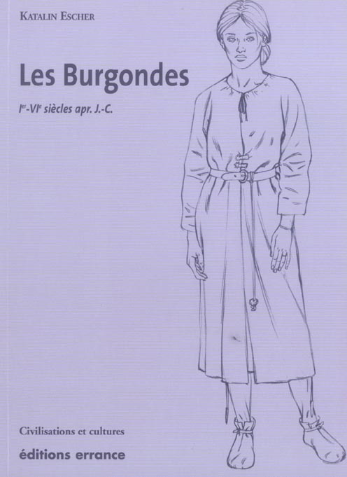 Les Burgondes. Ie-VIe siècle apr. J-C