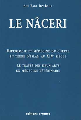 Hippologie et médecine du cheval en Terre d'Islam au 14e siècle. Le traité des deux arts en médecine