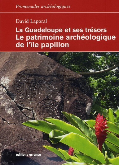 La Guadeloupe et ses trésors, le patrimoine archéologique de l'île Papillon