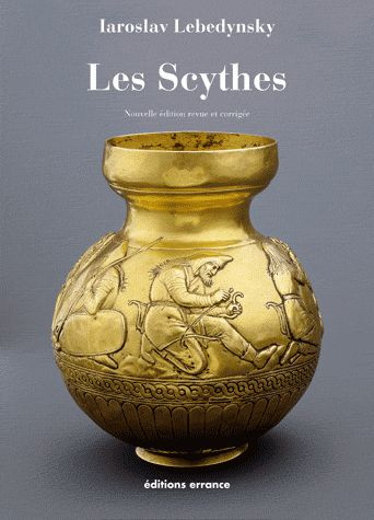 Les Scythes. Edition revue et augmentée