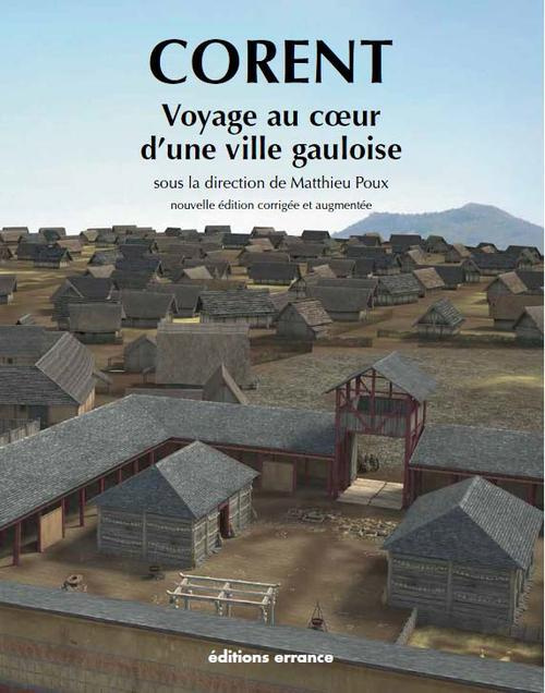 Corent. Voyage au coeur d'une ville gauloise, 2e édition revue et augmentée