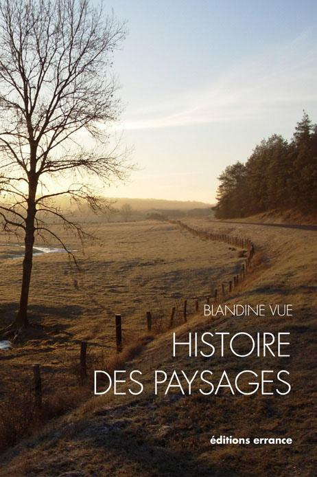 Histoire des paysages, apprendre à lire l'histoire du milieu proche (village et territoire). Guide à