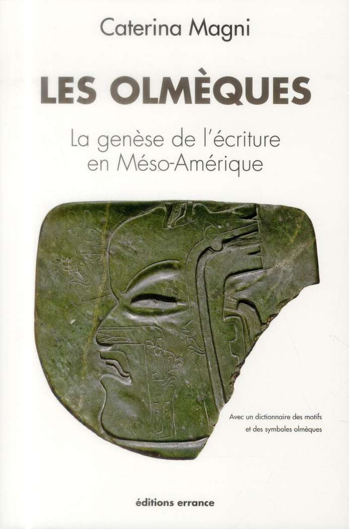 Les Olmèques. La genèse de l'écriture en Méso-Amérique
